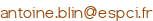 antoine.blin (arobase) espci.fr