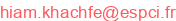 hiam.khachfe (arobase) espci.fr