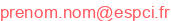 prenom.nom (arobase) espci.fr